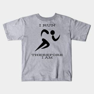 I run therefore I am Kids T-Shirt